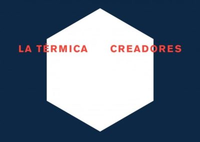 La Térmica Creadores. 2014-2018